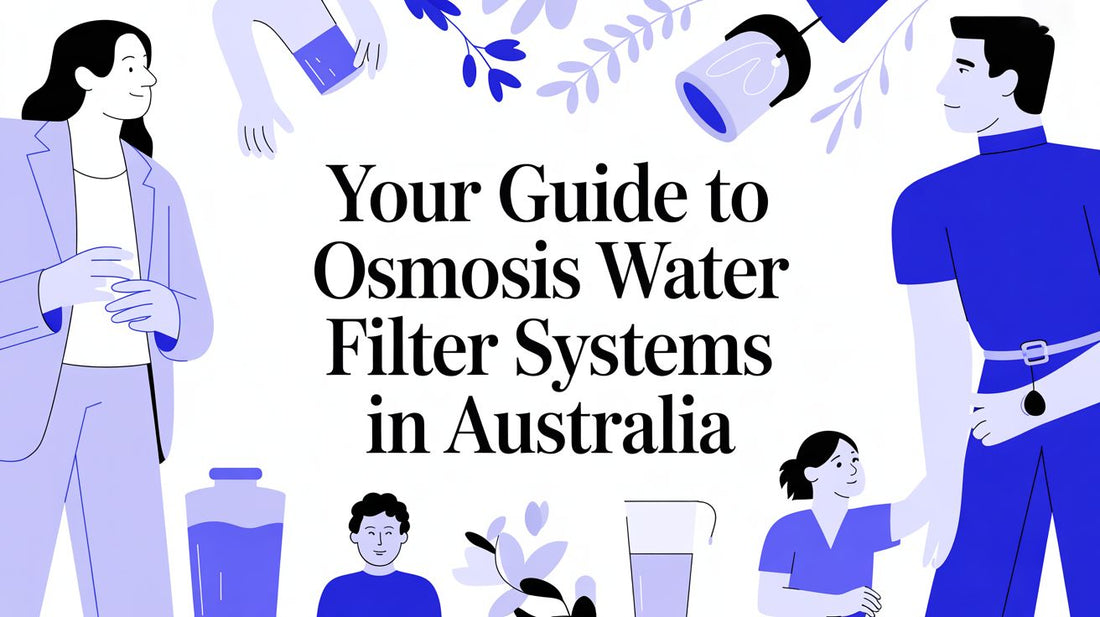 Your Guide to Osmosis Water Filter Systems in Australia