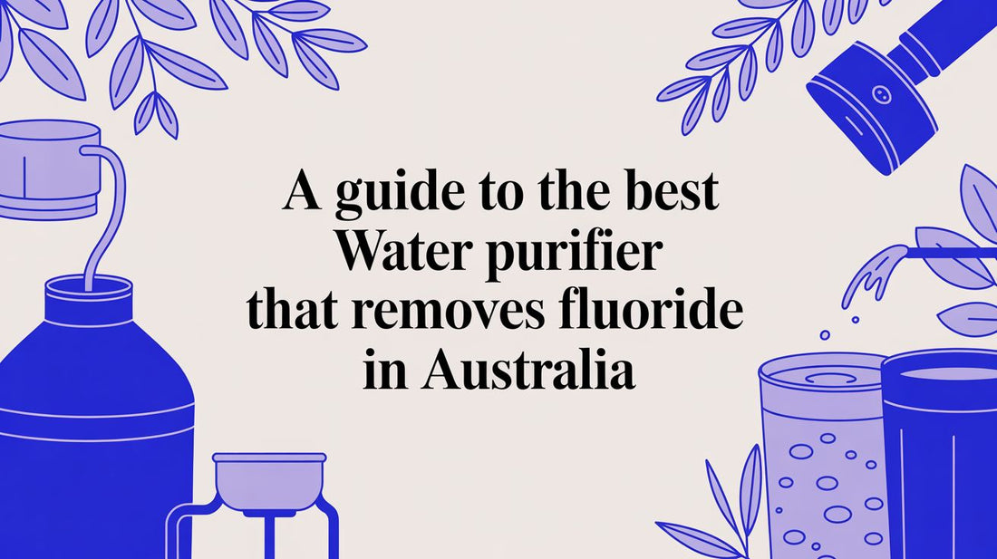 A Guide to the Best Water Purifier That Removes Fluoride in Australia