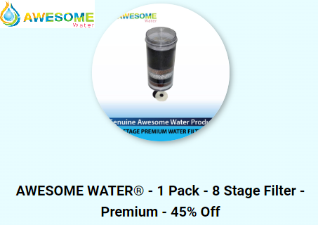 AWESOME WATER® - 1 Pack - 8 Stage Filter - Premium - 45% Off - Awesome Water